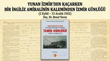 Üniversitemiz Hocalarından Doç. Dr. Resul Yavuz’un “Yunan İzmir’den Kaçarken Bir İngiliz Amiralinin Kaleminden İzmir Günlüğü (2 Eylül – 13 Aralık 1922)” Başlıklı Eseri Yayımlandı